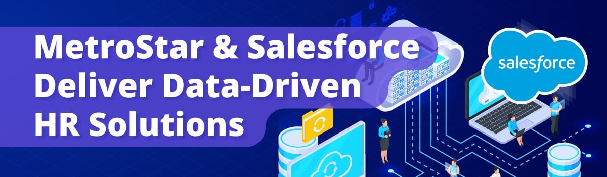 MetroStar and Salesforce Deliver Data-Driven HR Solutions